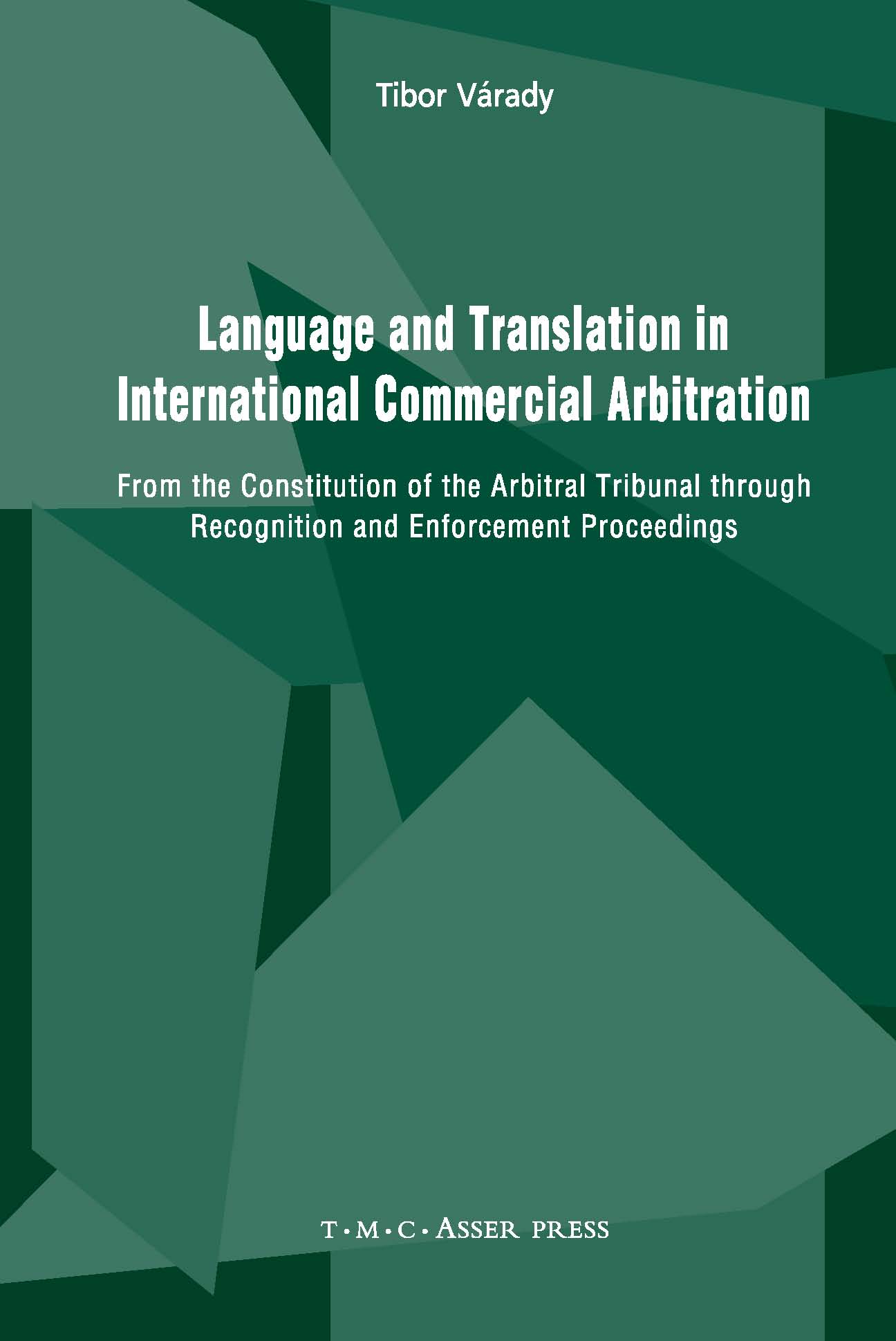 Language and Translation in International Commercial Arbitration - From the Constitution of the Arbitral Tribunal through Recognition and Enforcement Proceedings